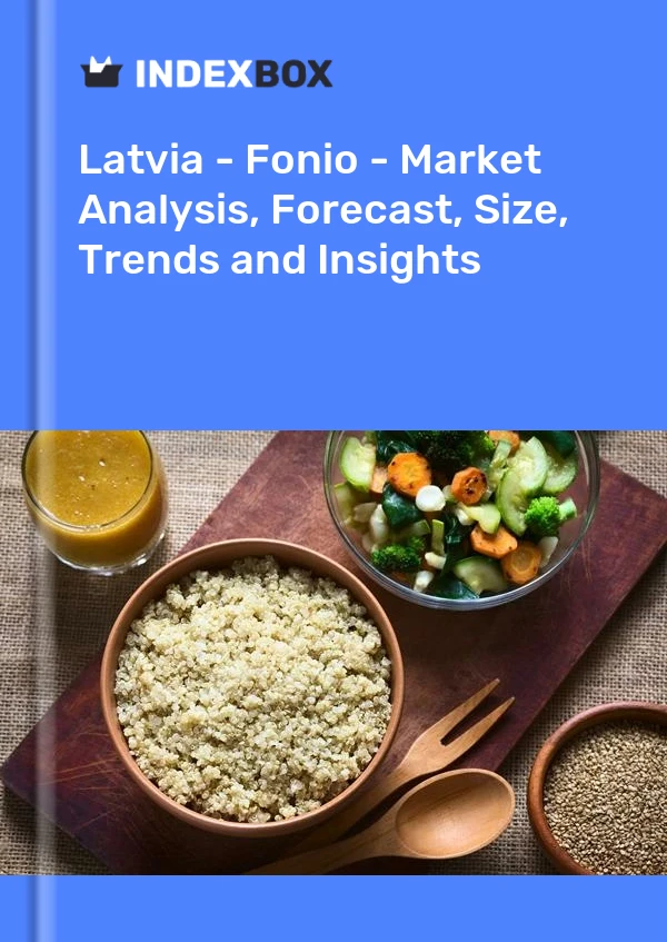 Report Latvia - Fonio - Market Analysis, Forecast, Size, Trends and Insights for 499$