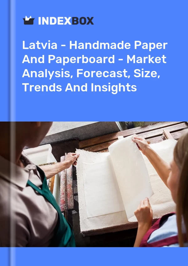 Report Latvia - Handmade Paper and Paperboard - Market Analysis, Forecast, Size, Trends and Insights for 499$