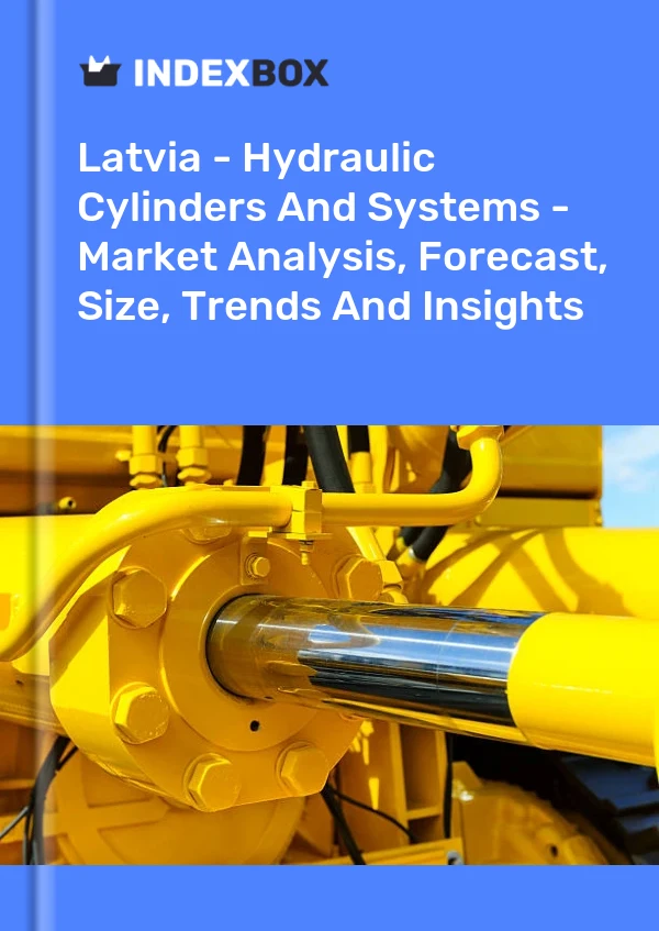 Latvia - Hydraulic Cylinders And Systems - Market Analysis, Forecast, Size, Trends And Insights