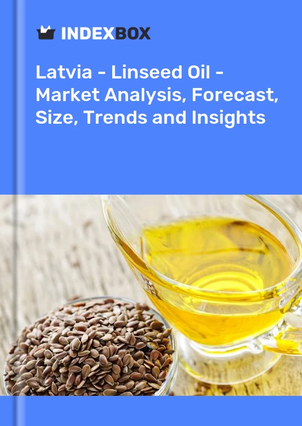 Report Latvia - Linseed Oil - Market Analysis, Forecast, Size, Trends and Insights for 499$