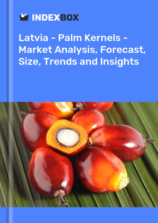 Latvia - Palm Kernels - Market Analysis, Forecast, Size, Trends and Insights