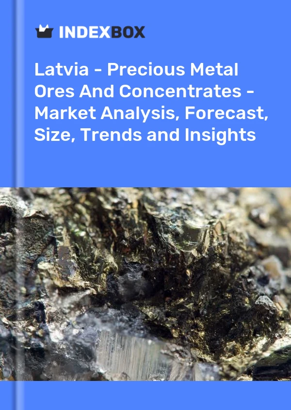 Latvia - Precious Metal Ores And Concentrates - Market Analysis, Forecast, Size, Trends and Insights