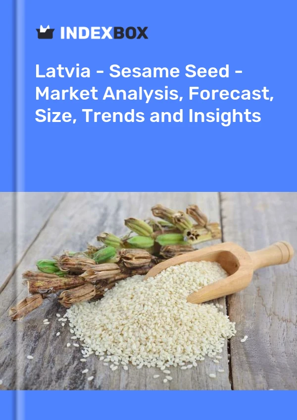 Report Latvia - Sesame Seed - Market Analysis, Forecast, Size, Trends and Insights for 499$