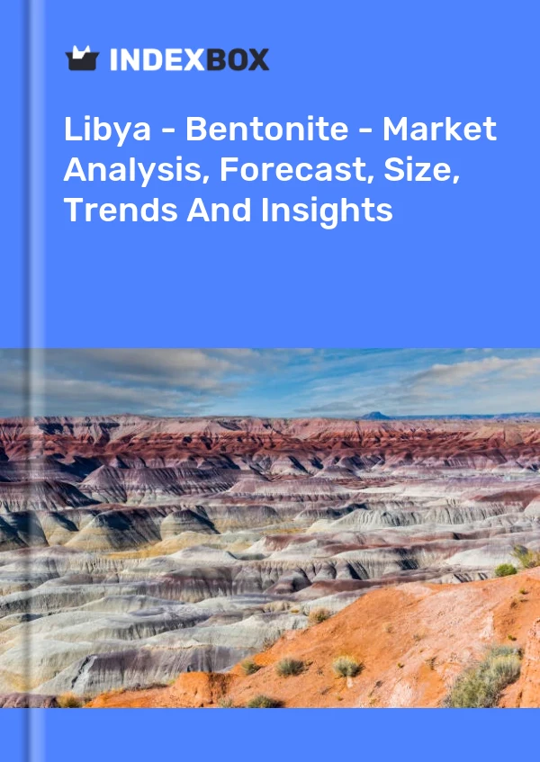 Libya - Bentonite - Market Analysis, Forecast, Size, Trends And Insights