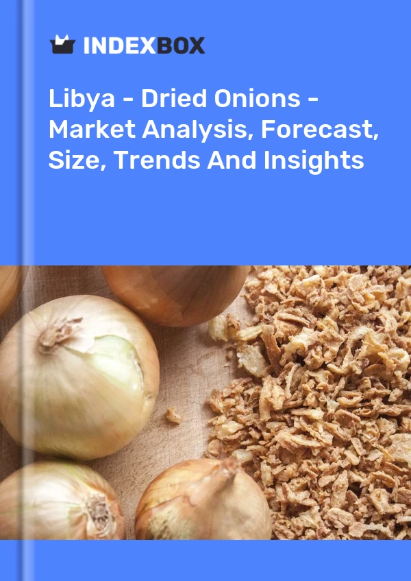Report Libya - Dried Onions - Market Analysis, Forecast, Size, Trends and Insights for 499$