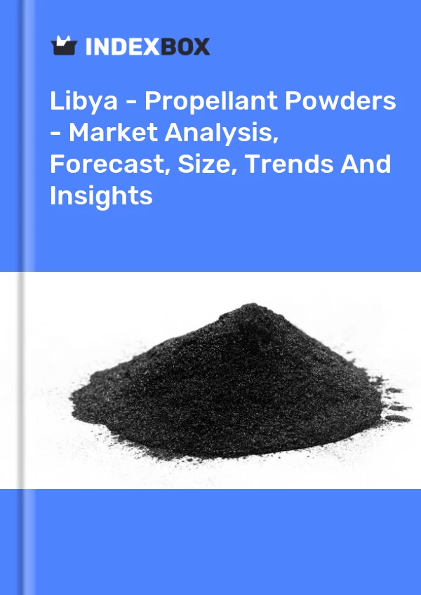 Report Libya - Propellant Powders - Market Analysis, Forecast, Size, Trends and Insights for 499$
