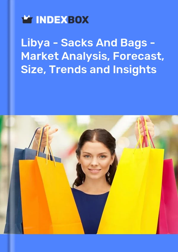 Libya - Sacks And Bags - Market Analysis, Forecast, Size, Trends and Insights