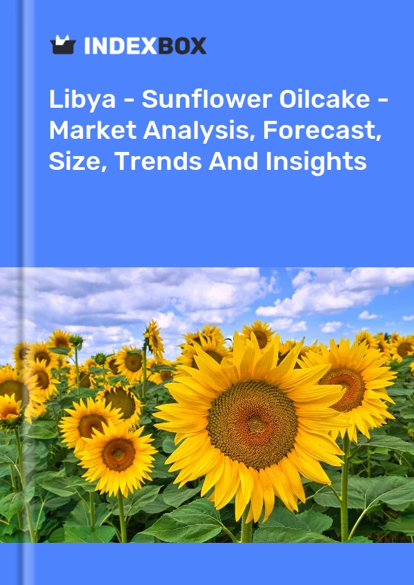 Report Libya - Sunflower Oilcake - Market Analysis, Forecast, Size, Trends and Insights for 499$