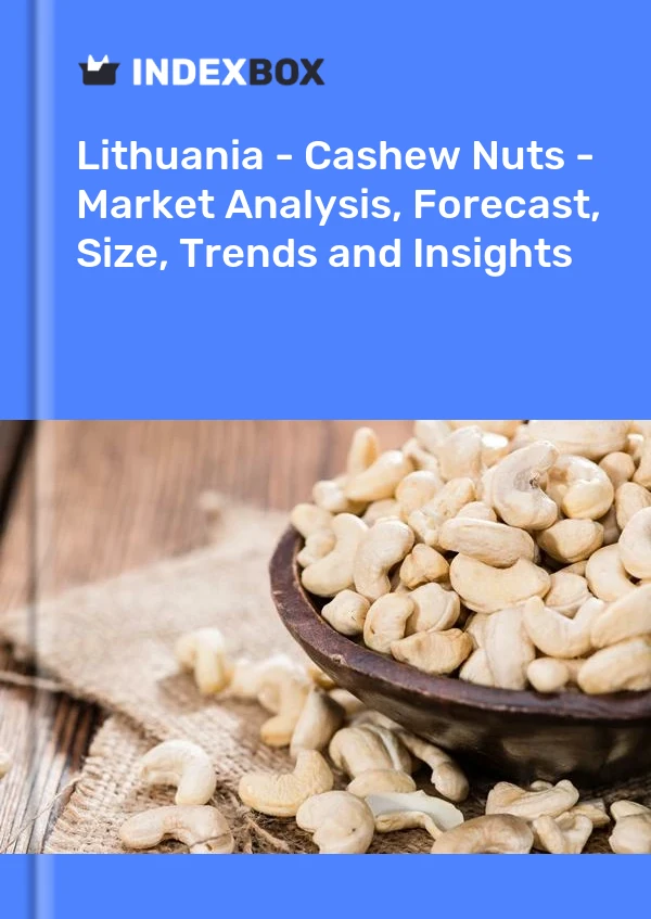 Report Lithuania - Cashew Nuts - Market Analysis, Forecast, Size, Trends and Insights for 499$