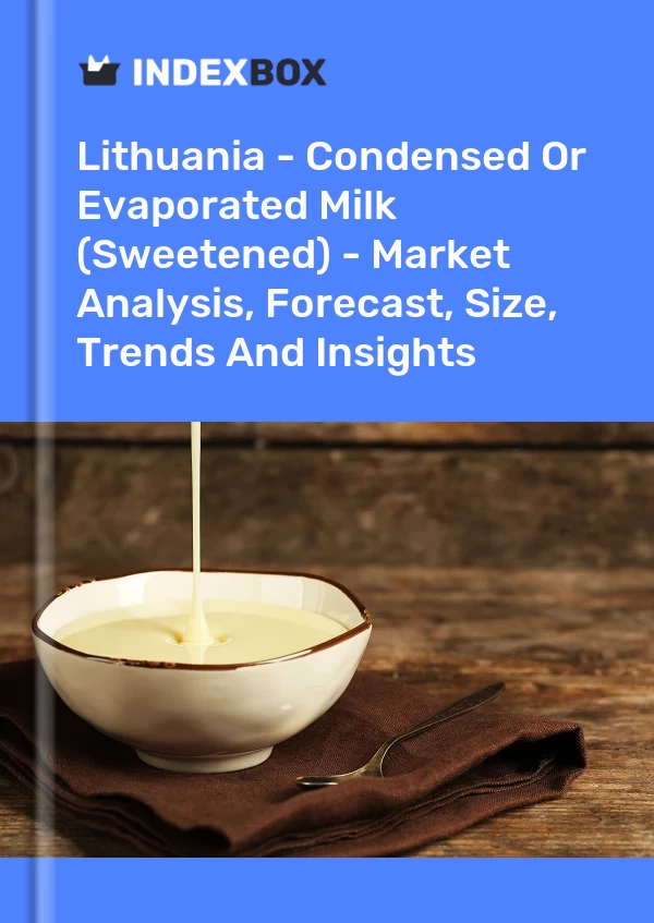 Report Lithuania - Condensed or Evaporated Milk (Sweetened) - Market Analysis, Forecast, Size, Trends and Insights for 499$