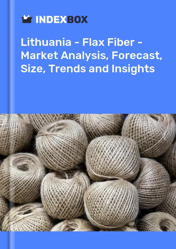 Report Lithuania - Flax Fiber - Market Analysis, Forecast, Size, Trends and Insights for 499$