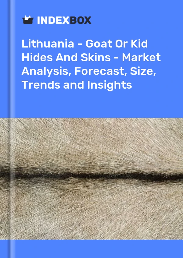 Report Lithuania - Goat or Kid Hides and Skins - Market Analysis, Forecast, Size, Trends and Insights for 499$