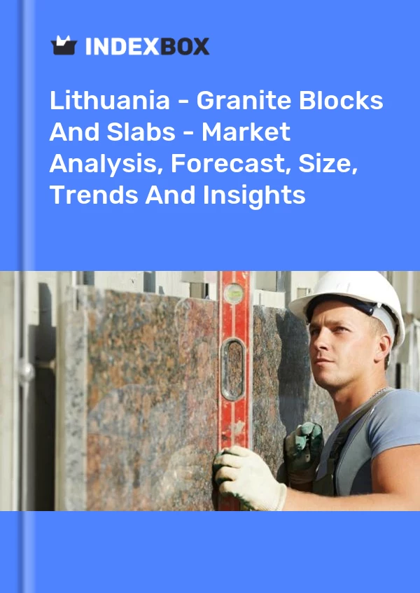 Report Lithuania - Granite Blocks and Slabs - Market Analysis, Forecast, Size, Trends and Insights for 499$
