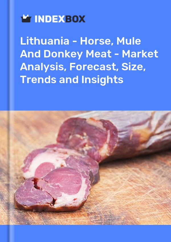 Report Lithuania - Horse, Mule and Donkey Meat - Market Analysis, Forecast, Size, Trends and Insights for 499$