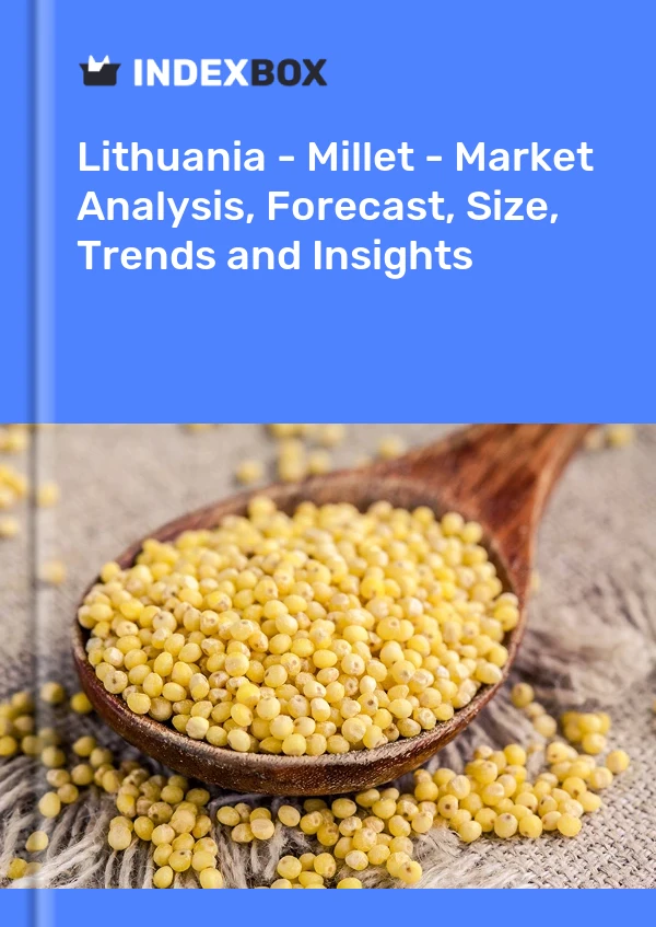 Report Lithuania - Millet - Market Analysis, Forecast, Size, Trends and Insights for 499$