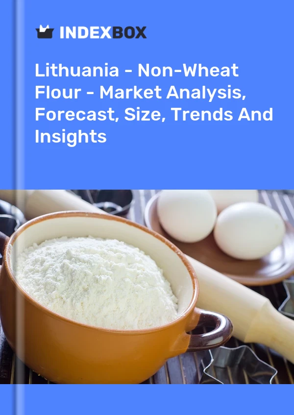 Report Lithuania - Non-Wheat Flour - Market Analysis, Forecast, Size, Trends and Insights for 499$