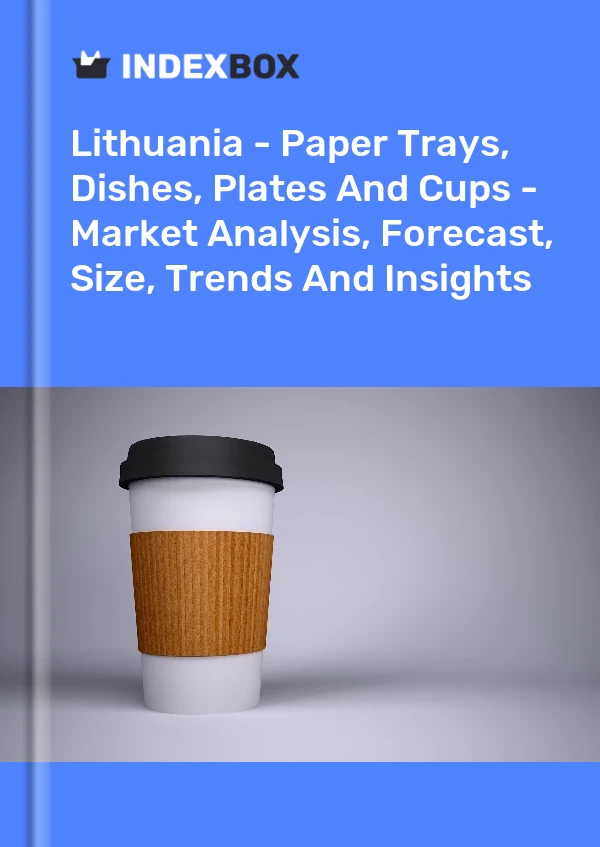 Report Lithuania - Paper Trays, Dishes, Plates and Cups - Market Analysis, Forecast, Size, Trends and Insights for 499$