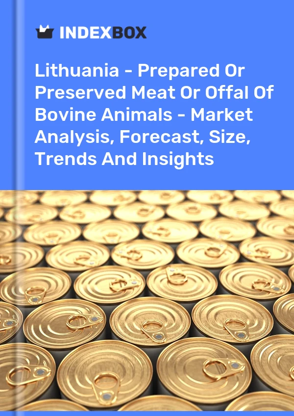 Lithuania - Prepared Or Preserved Meat Or Offal Of Bovine Animals - Market Analysis, Forecast, Size, Trends And Insights