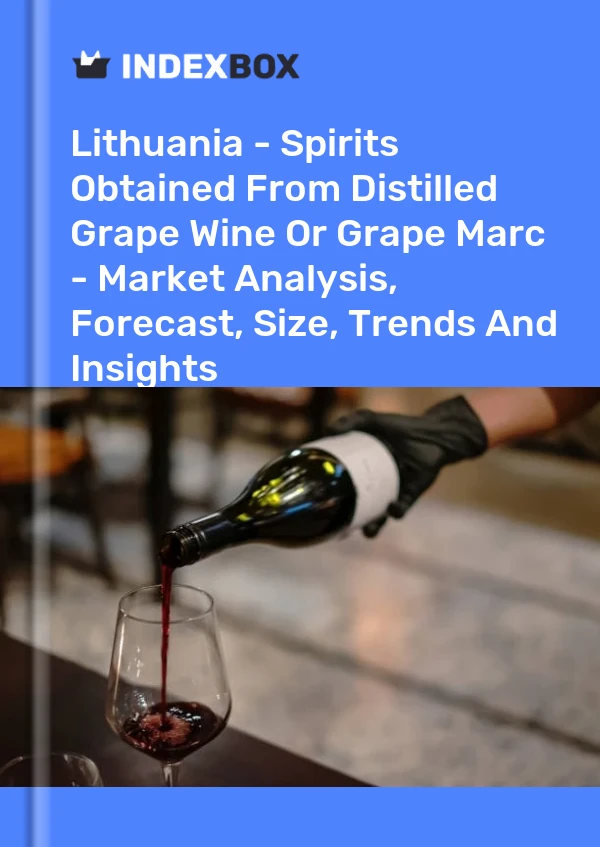 Lithuania - Spirits Obtained From Distilled Grape Wine Or Grape Marc - Market Analysis, Forecast, Size, Trends And Insights