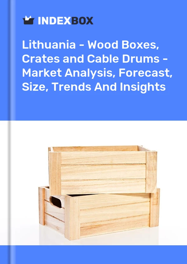 Report Lithuania - Wood Boxes, Crates and Cable Drums - Market Analysis, Forecast, Size, Trends and Insights for 499$