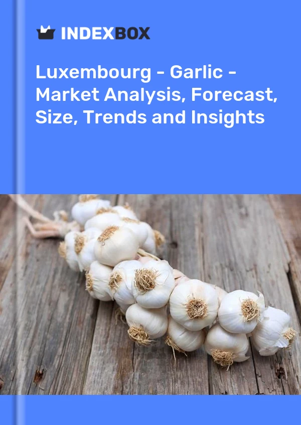 Report Luxembourg - Garlic - Market Analysis, Forecast, Size, Trends and Insights for 499$