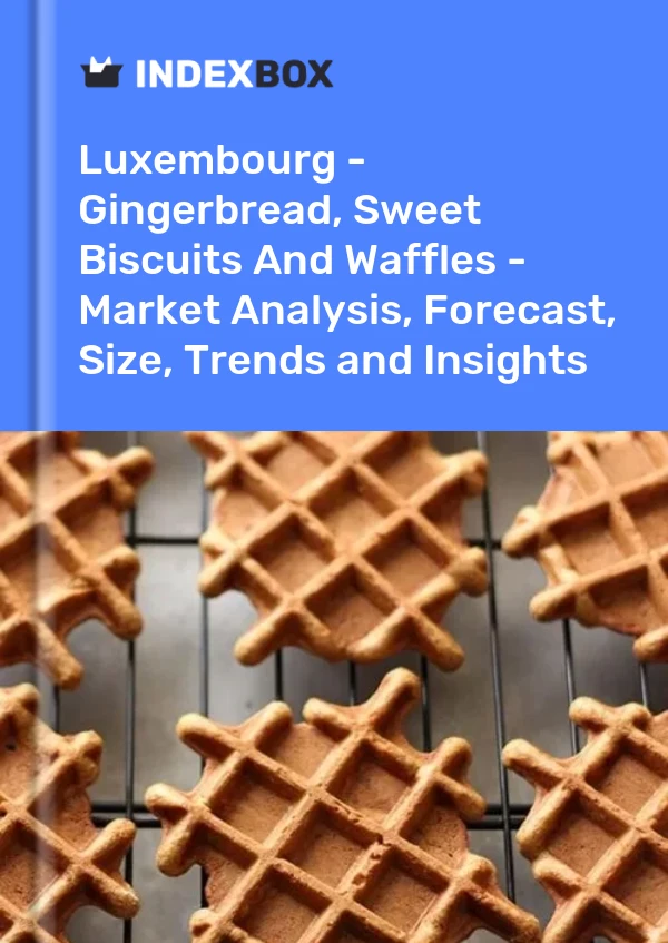 Luxembourg - Gingerbread, Sweet Biscuits And Waffles - Market Analysis, Forecast, Size, Trends and Insights