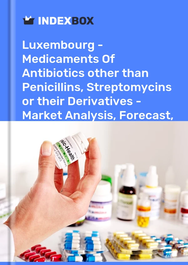 Luxembourg - Medicaments Of Antibiotics other than Penicillins, Streptomycins or their Derivatives - Market Analysis, Forecast, Size, Trends And Insights
