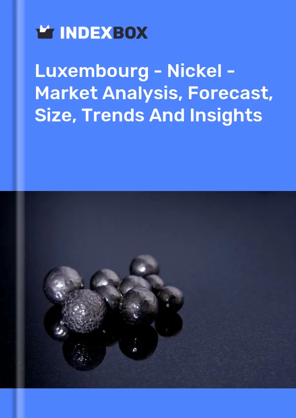 Report Luxembourg - Nickel - Market Analysis, Forecast, Size, Trends and Insights for 499$