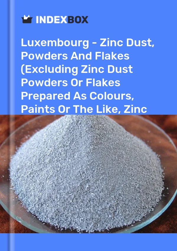 Luxembourg - Zinc Dust, Powders And Flakes (Excluding Zinc Dust Powders Or Flakes Prepared As Colours, Paints Or The Like, Zinc Pellets) - Market Analysis, Forecast, Size, Trends And Insights