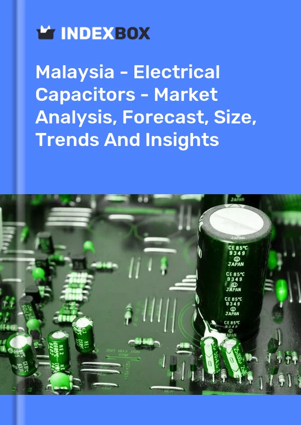 Bildiri Malezya - Elektrik Kondansatörleri - Pazar Analizi, Tahmin, Boyut, Eğilimler ve Öngörüler for 499$