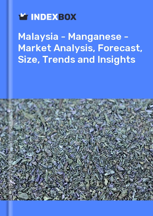 Report Malaysia - Manganese - Market Analysis, Forecast, Size, Trends and Insights for 499$