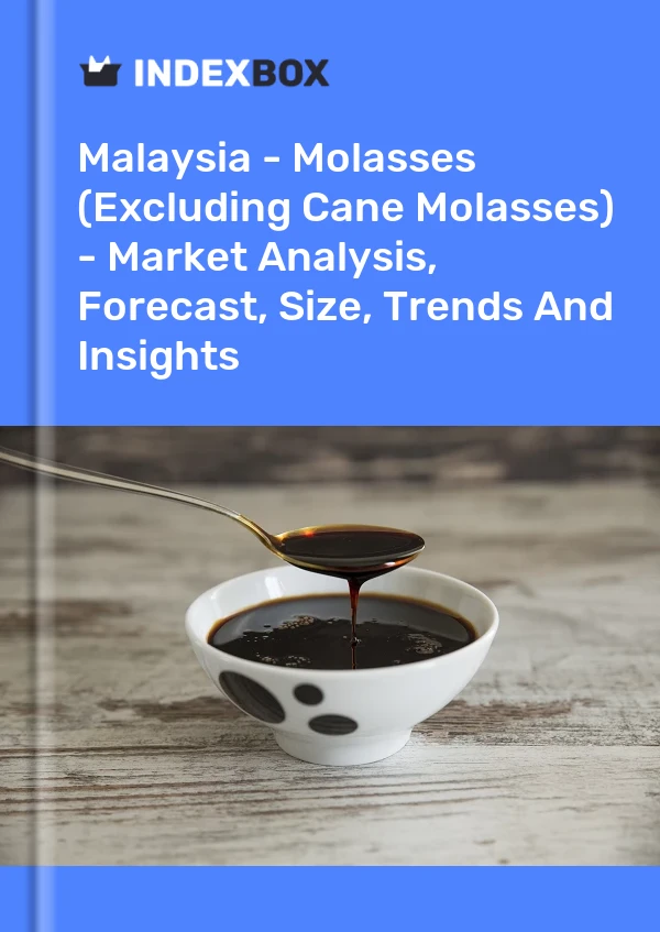 Bildiri Malezya - Melas (Kamışı Pekmezi Hariç) - Pazar Analizi, Tahmin, Boyut, Eğilimler ve Öngörüler for 499$