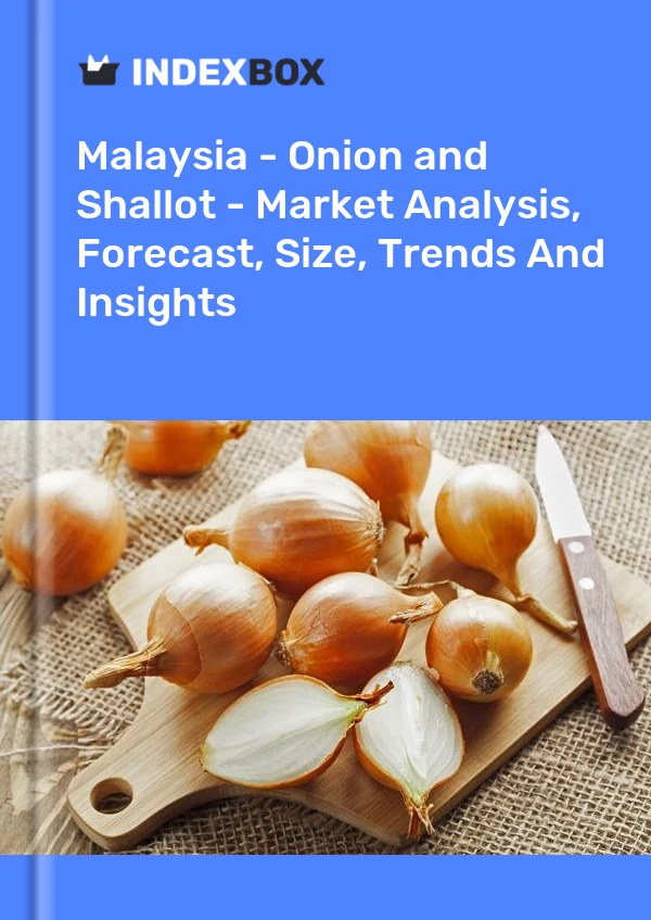 Bildiri Malezya - Soğan (Kuru) - Pazar Analizi, Tahmin, Boyut, Eğilimler ve Öngörüler for 499$