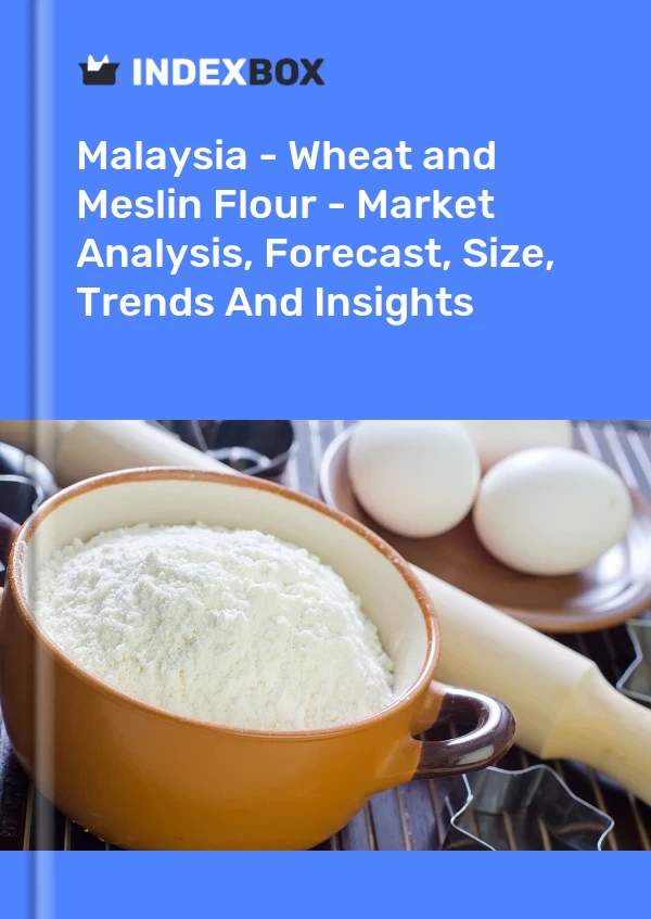Bildiri Malezya - Buğday ve Meslin Unu - Pazar Analizi, Tahmin, Boyut, Eğilimler ve Öngörüler for 499$