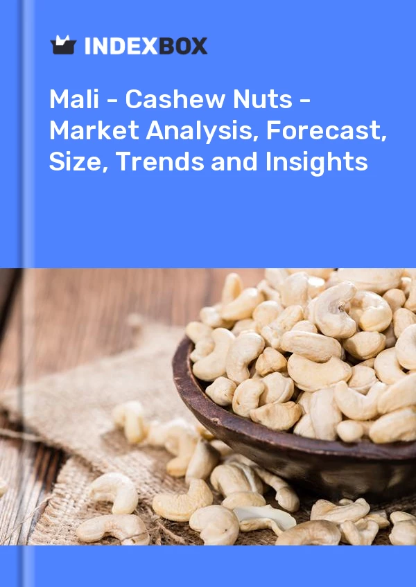 Report Mali - Cashew Nuts - Market Analysis, Forecast, Size, Trends and Insights for 499$