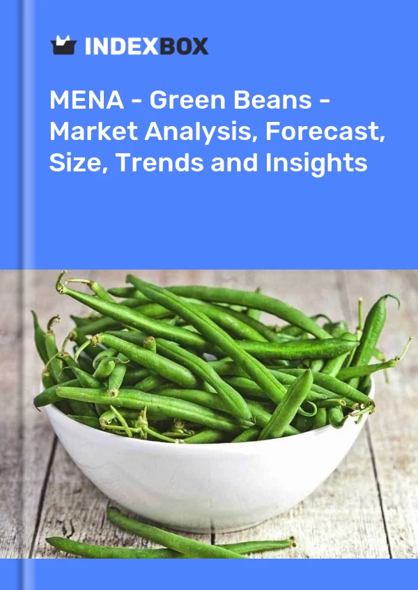 Report MENA - Green Beans - Market Analysis, Forecast, Size, Trends and Insights for 499$