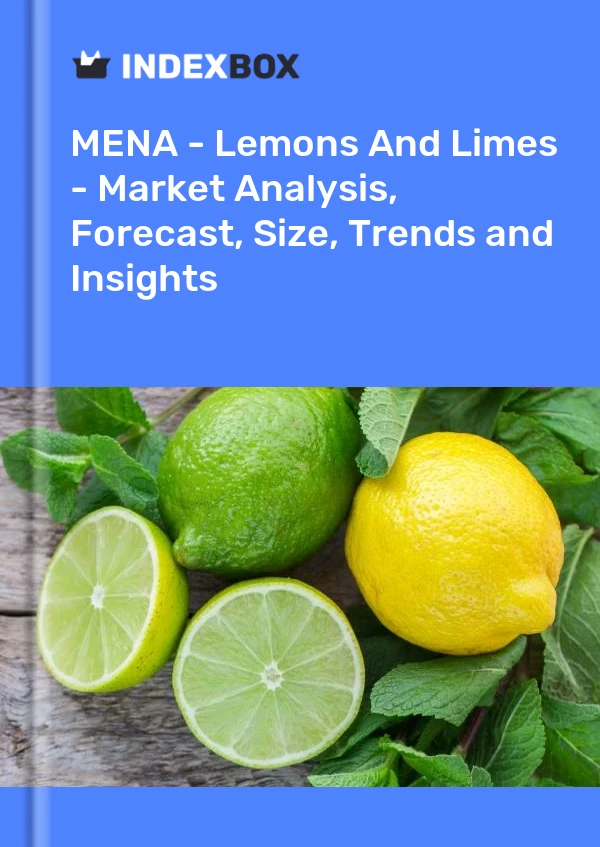 Report MENA - Lemons and Limes - Market Analysis, Forecast, Size, Trends and Insights for 499$