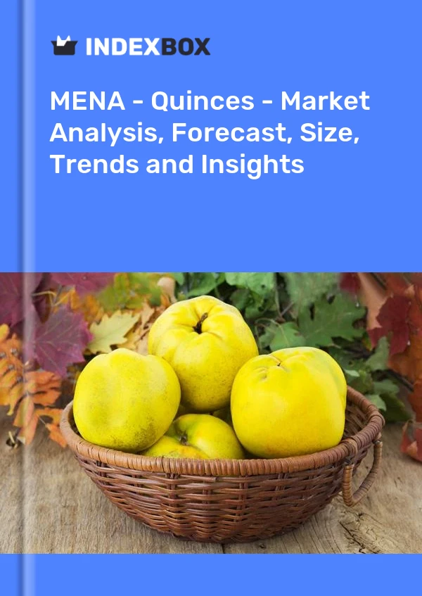 Report MENA - Quinces - Market Analysis, Forecast, Size, Trends and Insights for 499$
