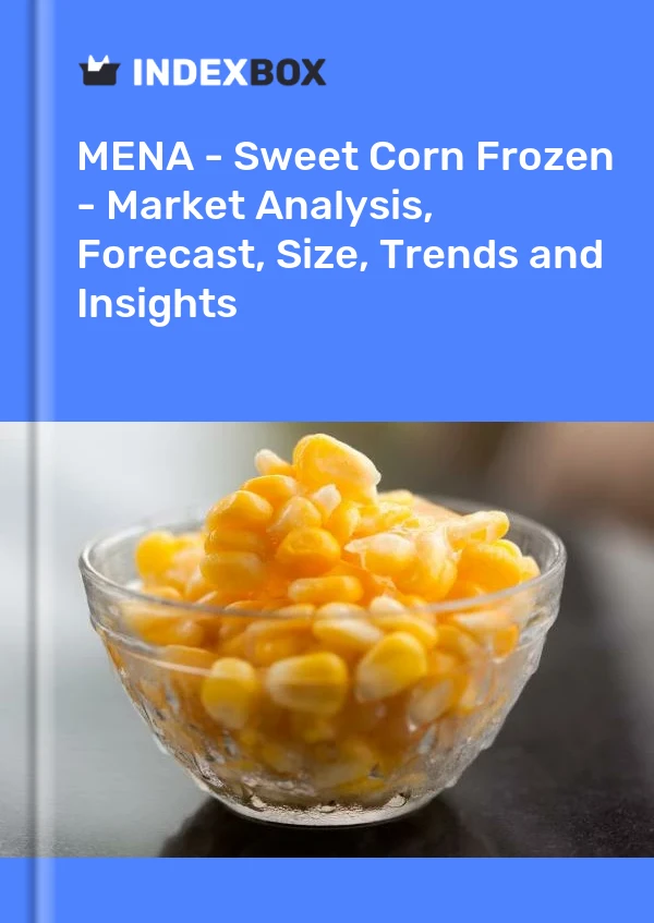 Report MENA - Sweet Corn Frozen - Market Analysis, Forecast, Size, Trends and Insights for 499$
