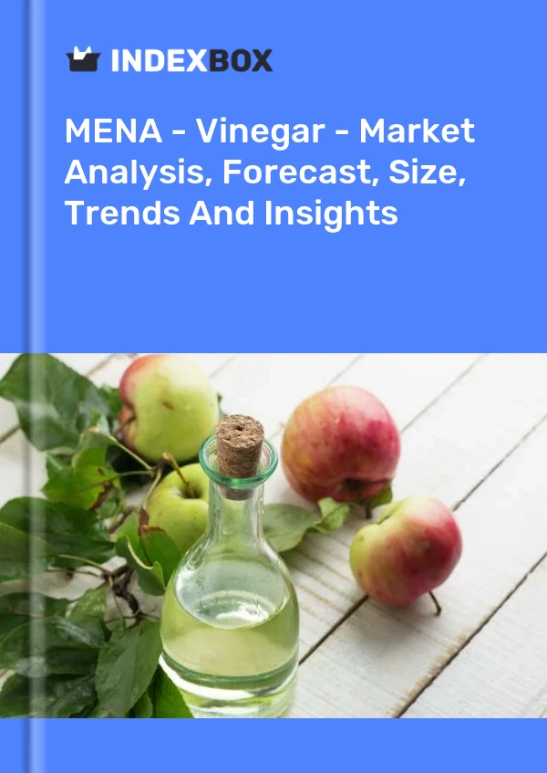 Report MENA - Vinegar - Market Analysis, Forecast, Size, Trends and Insights for 499$