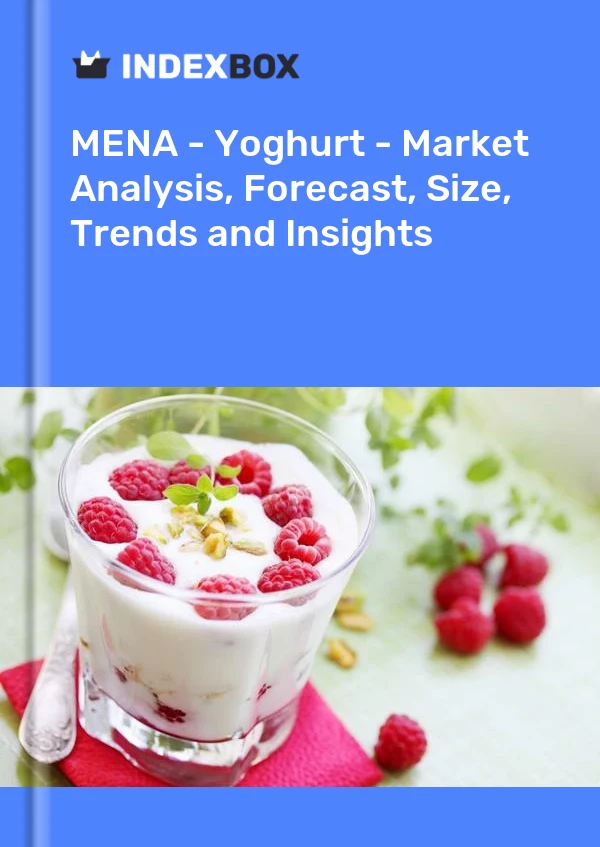 Report MENA - Yoghurt - Market Analysis, Forecast, Size, Trends and Insights for 499$