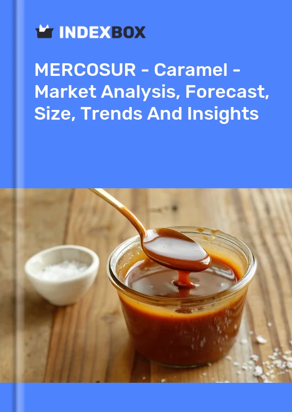 Report MERCOSUR - Caramel - Market Analysis, Forecast, Size, Trends and Insights for 499$