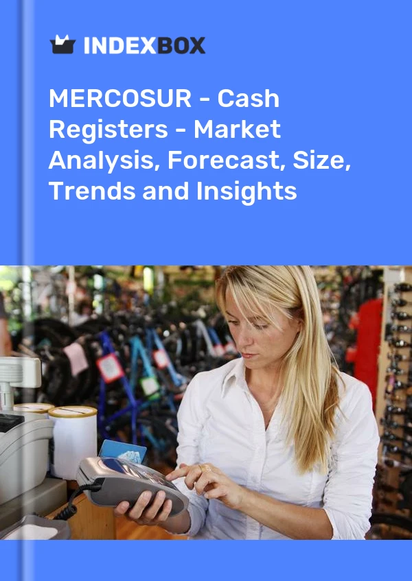 Report MERCOSUR - Cash Registers - Market Analysis, Forecast, Size, Trends and Insights for 499$