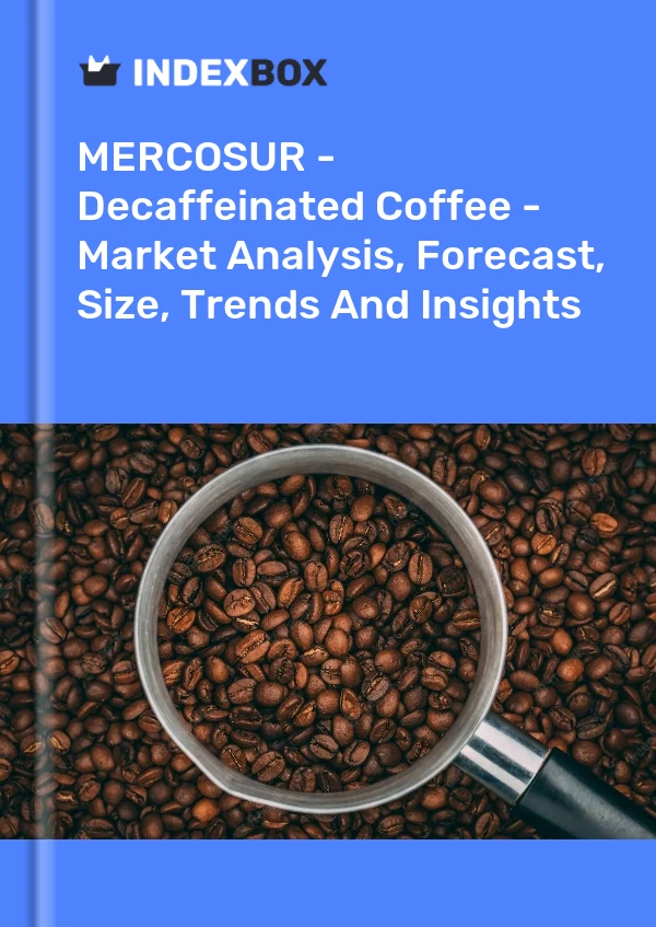 Report MERCOSUR - Decaffeinated Coffee - Market Analysis, Forecast, Size, Trends and Insights for 499$
