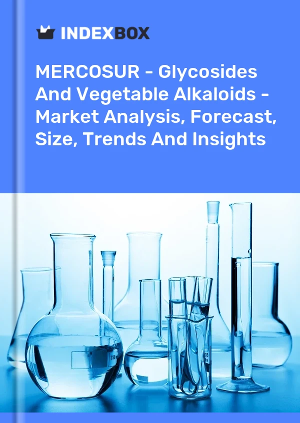 Report MERCOSUR - Glycosides and Vegetable Alkaloids - Market Analysis, Forecast, Size, Trends and Insights for 499$