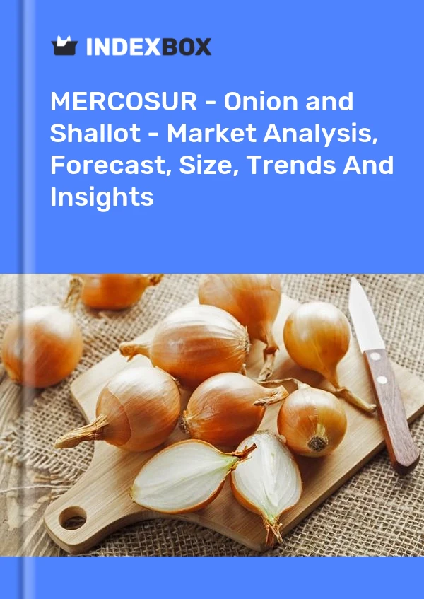 Report MERCOSUR - Onion and Shallot - Market Analysis, Forecast, Size, Trends and Insights for 499$