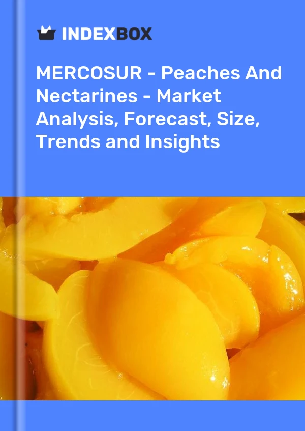 Report MERCOSUR - Peaches and Nectarines - Market Analysis, Forecast, Size, Trends and Insights for 499$