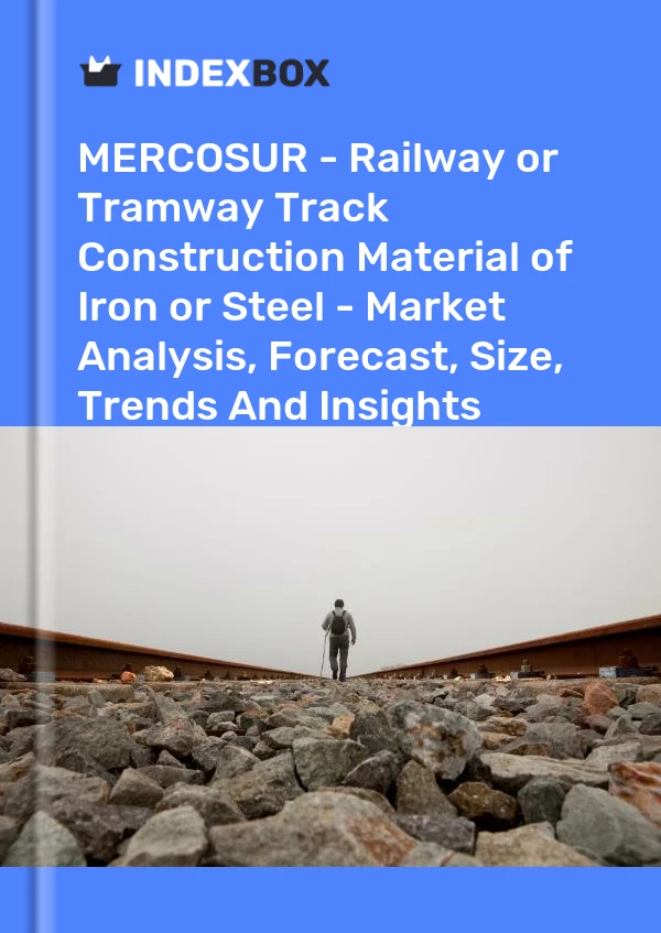 Report MERCOSUR - Railway or Tramway Track Construction Material of Iron or Steel - Market Analysis, Forecast, Size, Trends and Insights for 499$