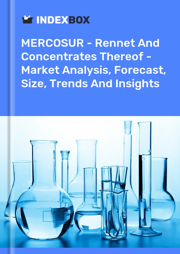 Bildiri MERCOSUR - Rennet ve Konsantreleri - Pazar Analizi, Tahmin, Boyut, Eğilimler ve Öngörüler for 499$