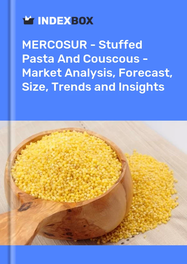 Report MERCOSUR - Stuffed Pasta and Couscous - Market Analysis, Forecast, Size, Trends and Insights for 499$